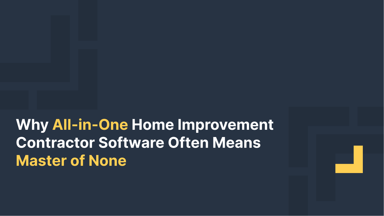Dark blue graphic with the headline ‘Why All-in-One Home Improvement Contractor Software Often Means Master of None,’ with ‘All-in-One’ and ‘Master of None’ highlighted in yellow.