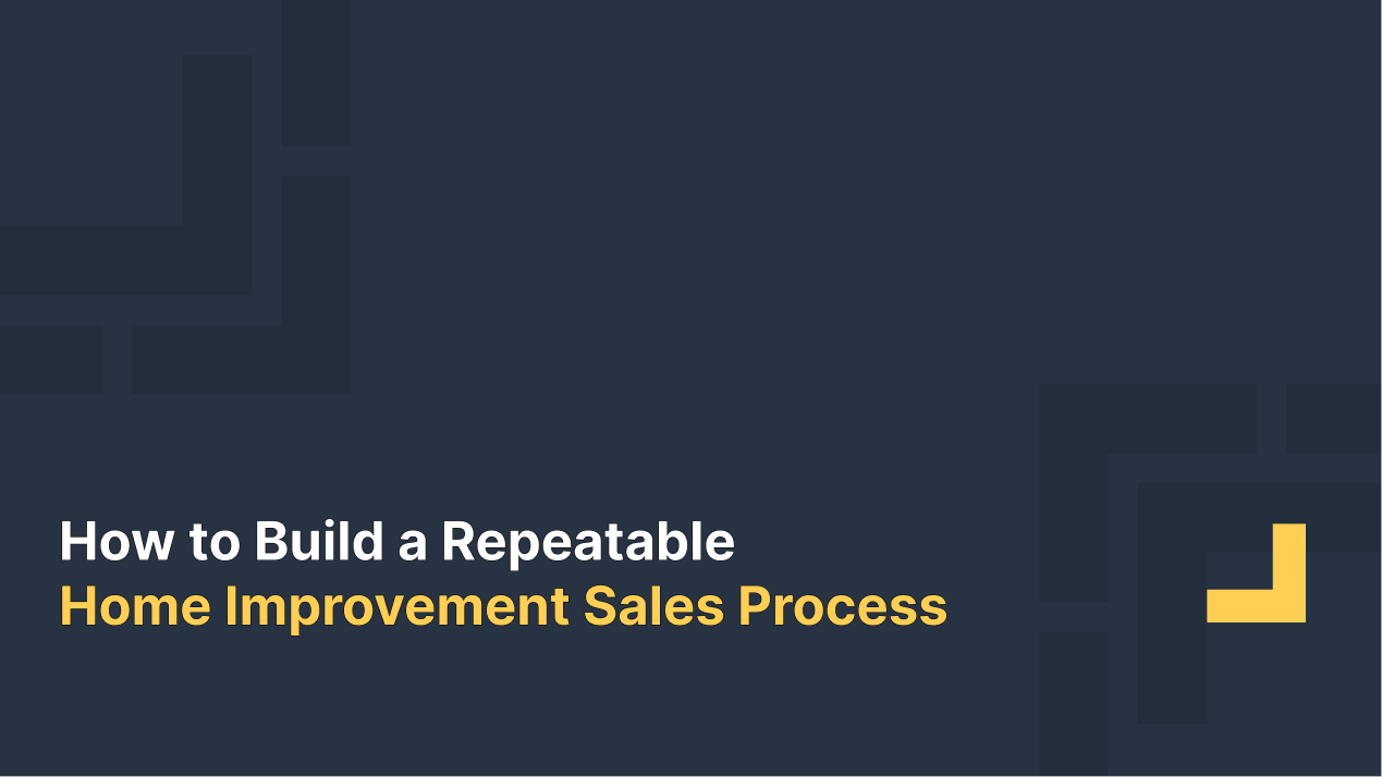 Blog graphic about building a repeatable sales process for growing home improvement companies.