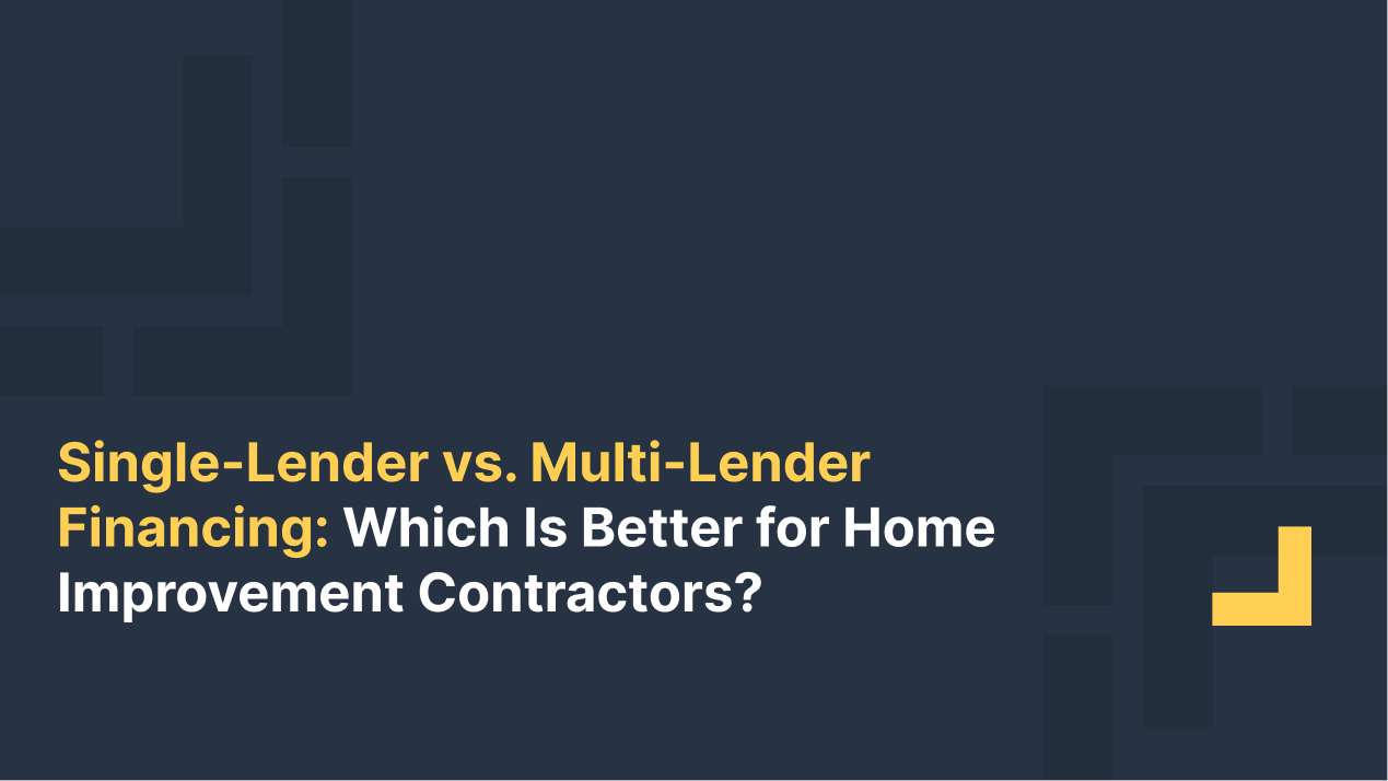 Graphic titled “Single-Lender vs. Multi-Lender Financing: Which Is Better for Home Improvement Contractors?” on a dark blue background.